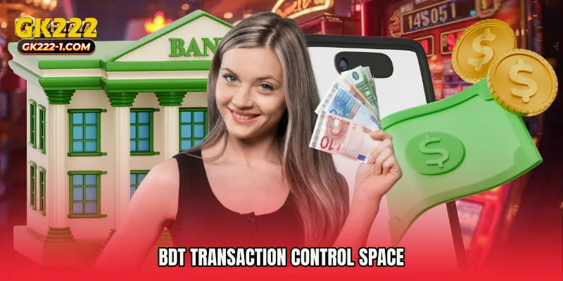 BDT transaction control space