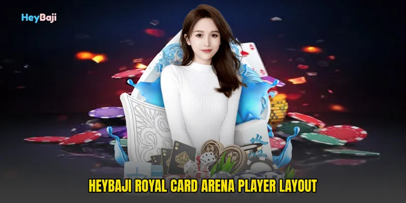 HeyBaji Royal Card Arena player layout