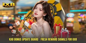 KX8 Bonus Update Board - Fresh Reward Signals For KX8