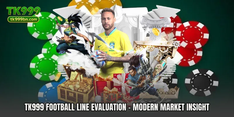 TK999 Football Line Evaluation - Modern Market Insight